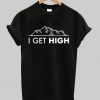 I get high T-shirt qn