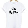 Yo Mama T shirt qn