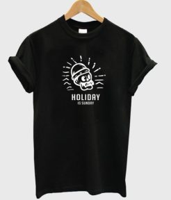 holiday is sunday t-shirt qn