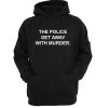 The Police Get Away With Murder Hoodie qn