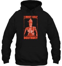 I Must Self Destruct Star Wars hoodie qn