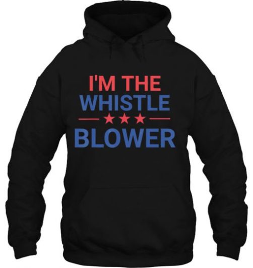 I’m The Whistle Blower hoodie qn