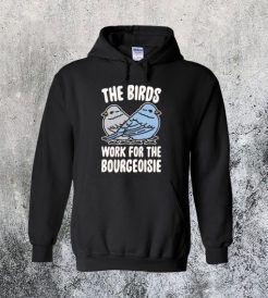 The Birds Work For The Bourgeoisie Hoodie qn