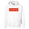 You Matter obey Hoodie qn