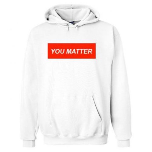 You Matter obey Hoodie qn