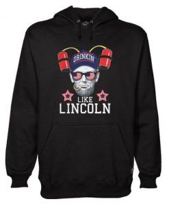 Drinking like Lincoln Hoodie qn