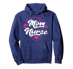 The Best Kind Of MOM Raises a NURSE Pullover Hoodie qn