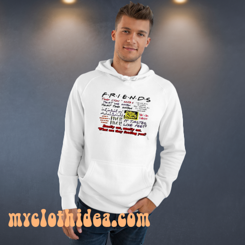 Friends TV Show Quote HOODIE