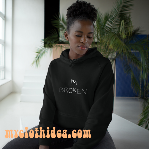 I'm Ok I'm Broken Invisible Illness Hoodie