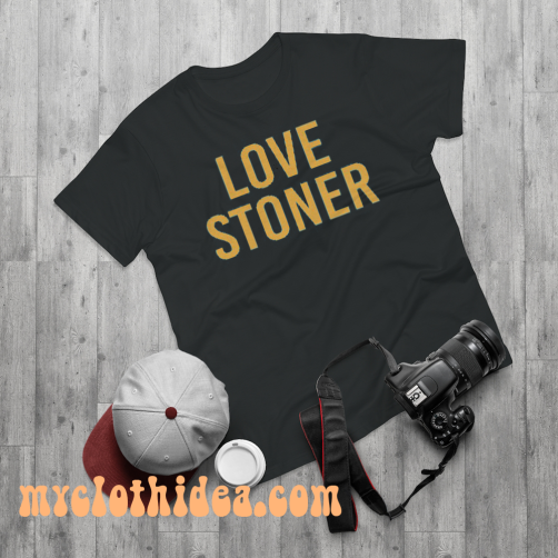 Love Stoner T-shirt