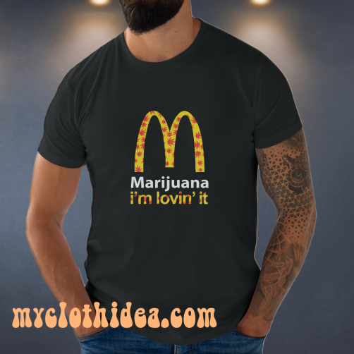 Marijuana I’m Lovin’ It McDonald’s t shirt