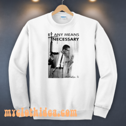 By Any Means Necessary Malcolm Sweatshirt