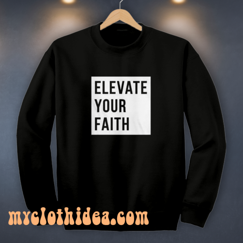 Elevate Your Faith Christian Sweatshirt