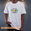 I Don't Need Google T-Shirt