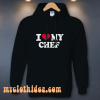 I Love My Chef Hoodie