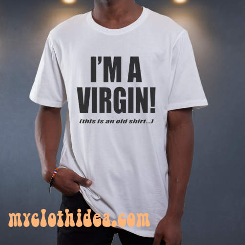 I'm A Virgin Quote T-Shirt