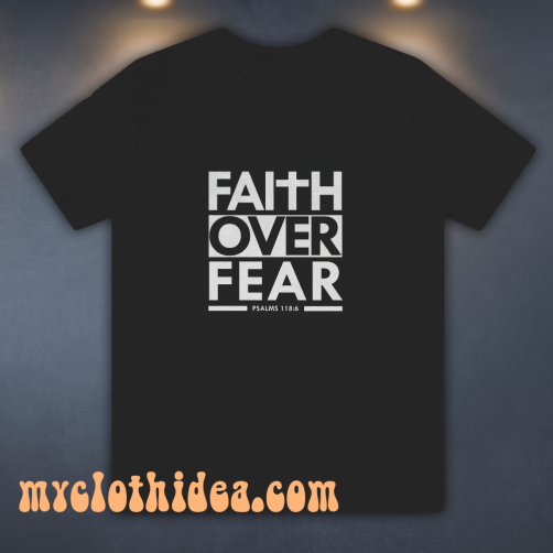 Faith Over Fear T-Shirt