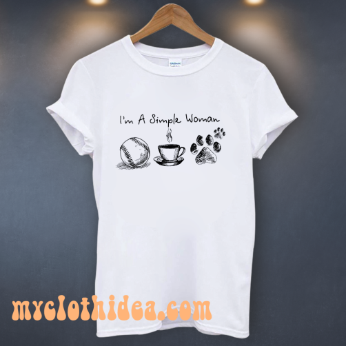 I'm A Simple Woman Shirt