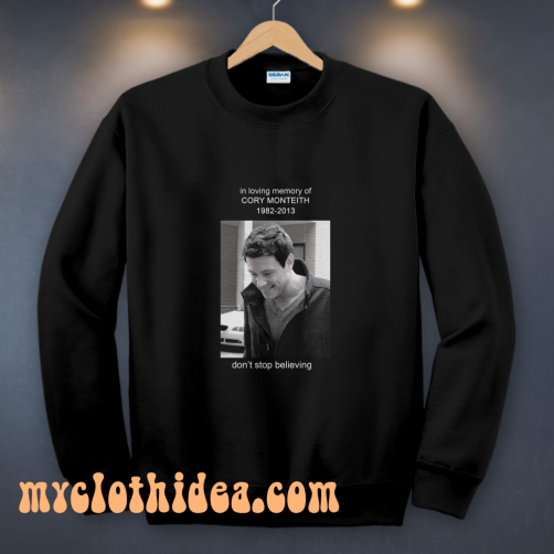 In Loving Memory Of cory monteith don't stop believing sweatshirt