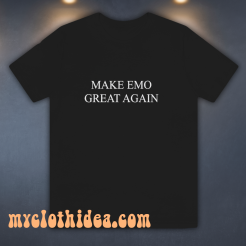 Make EMO Great Again T-Shirt