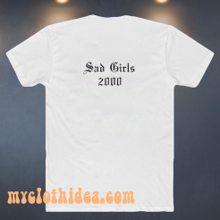 Sad Girls 2000 T-Shirt (Back)