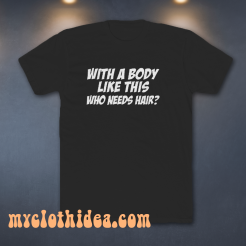 With A Body T-Shirt