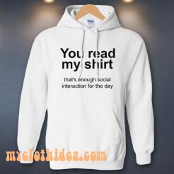 You Read My Shirt Quote Hoodie
