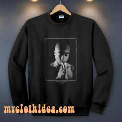 Tupac Praying Sweatshirt