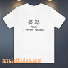 You Are The Best Thing T Shirt