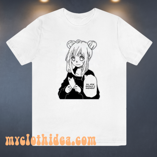 Anime girl texting how should i answer tshirt