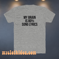 My-Brain-Is-80-Song-Lyrics-T-Shirt