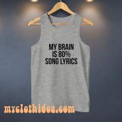 My-Brain-Is-80-Song-Lyrics-Tank Top