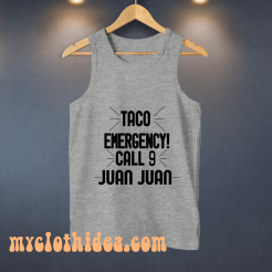 Taco Emergency Call 9 Juan Juan Tank Top