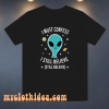 Alien Still Believe t shirt