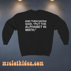 And The Satan Said Unisex sweatshirt