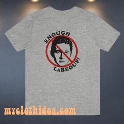 Enough LaBeouf T Shirt