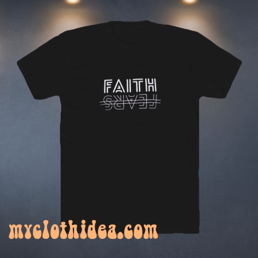 FAITH fear t-shirt