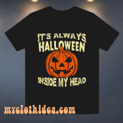 It s Always Halloween Inside My Head T Shirt