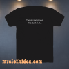 There is no place T-Shirts