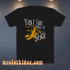 Yes I Can Drive A Stick T-Shirt