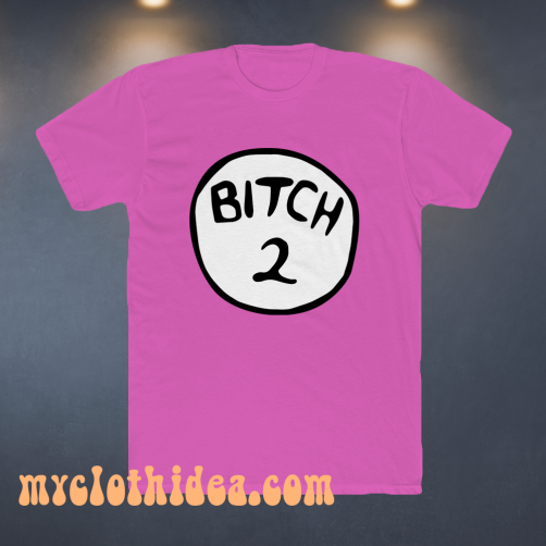 Bitch 2 pink T Shirt