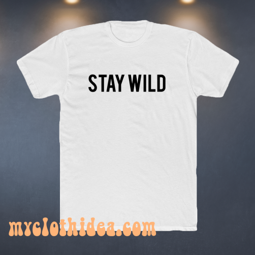 Stay Wild T-shirt