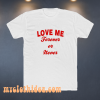 Love me forever or never t-shirt