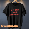 All This And Brains Too T-Shirt