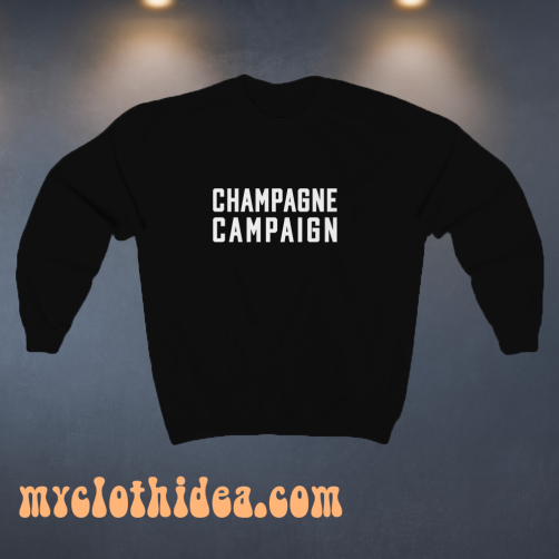 Champagne Campaign Sweatshir