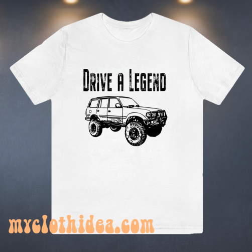 Drive A Legend with FJ80 Toyota Land Cruiser T-shirt