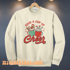 Have A Cup Of Cheer Christmas Sweatshirt