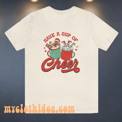 Have A Cup Of Cheer Christmas T Shirt