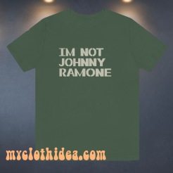 I'm Not Johnny Ramone T-Shirt