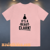 It's a Beaut Clark T Shirt